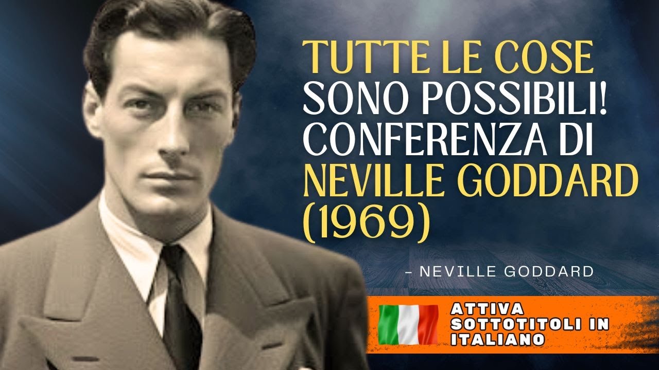 TUTTE LE COSE SONO POSSIBILI! CONFERENZA DI NEVILLE GODDARD 1969