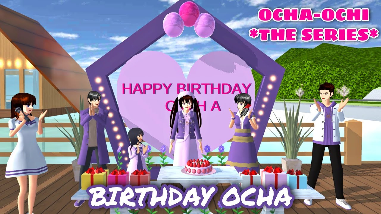 ULANG TAHUN OCHA || #30 OCHA OCHI THE SERIES || DRAMA SAKURA SCHOOL SIMULATOR