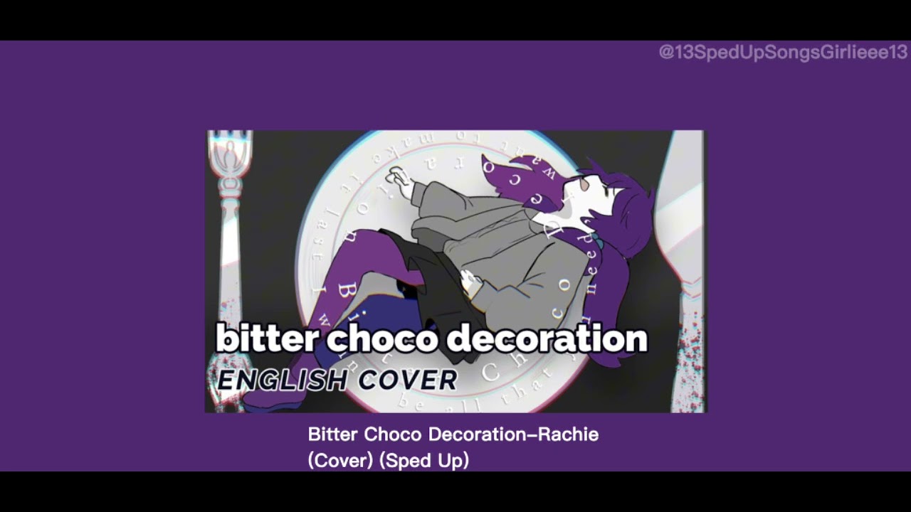 Bitter Choco Decoration-Rachie(Cover) (Sped Up)