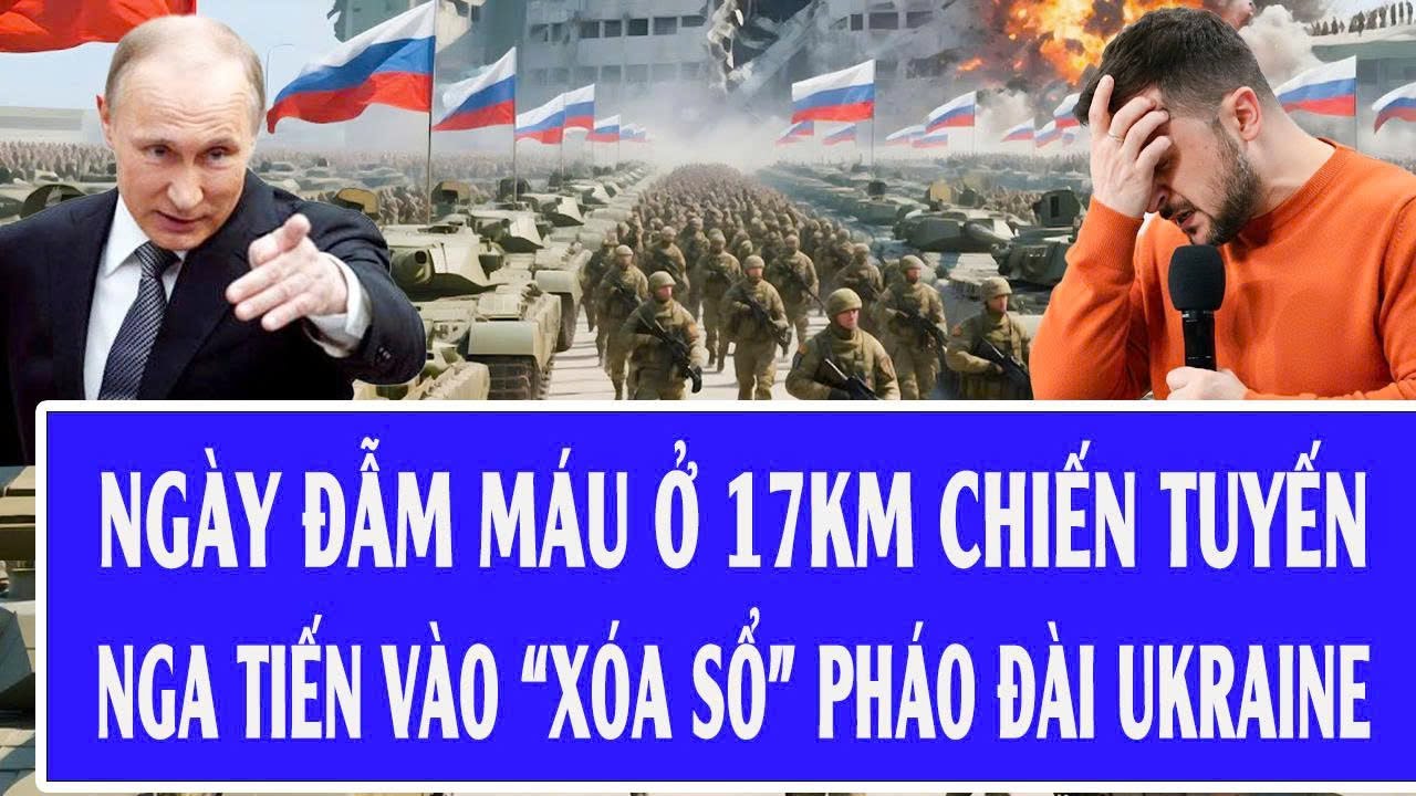 Ngày đẫm máu ở 17km chiến tuyến, Nga tiến vào “xóa sổ” pháo đài Ukraine