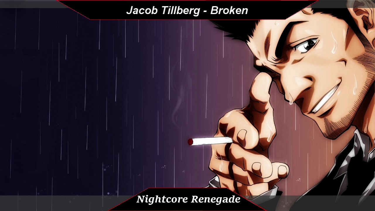 [Nightcore] - Broken // Jacob Tillberg