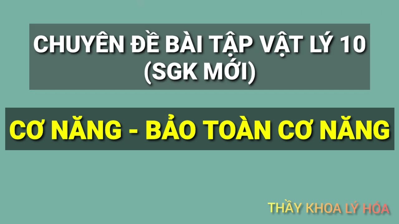 VẬT LÝ 10. CHUYÊN ĐỀ BÀI TẬP CƠ NĂNG, ĐỊNH LUẬT BẢO TOÀN CƠ NĂNG (SGK MỚI)