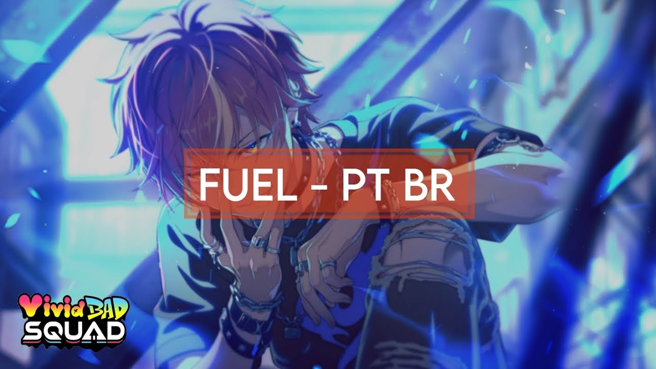 Vivid Bad Squad, KAITO - FUEL ( フューエル) - tradução PT BR