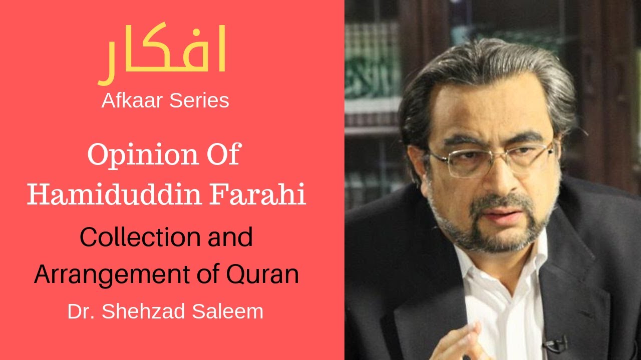 Afkaar : Opinion of Hamiduddin Farahi | Collection and Arrangement of Quran | Dr Shehzad Saleem