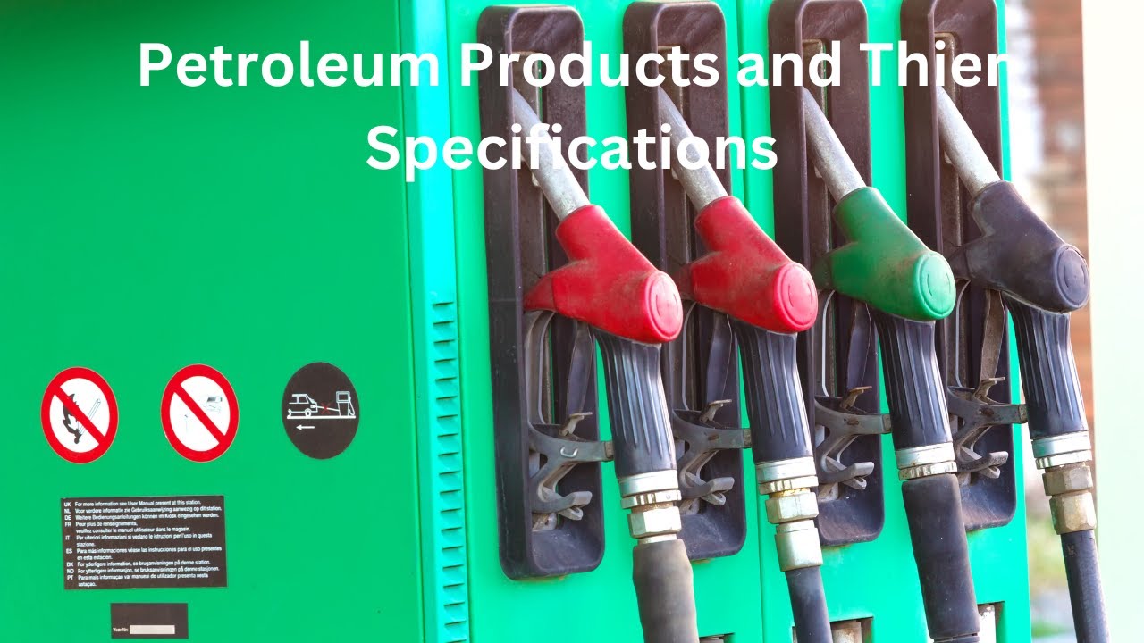 Petroleum Products and Their Specifications