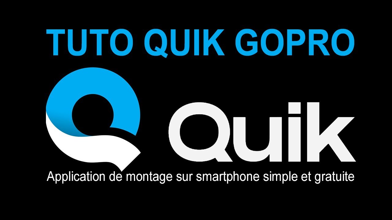 TUTO sur l'application QUIK de GOPRO sur Smartphone : montage vid&eacute;o ultra simple et rapide