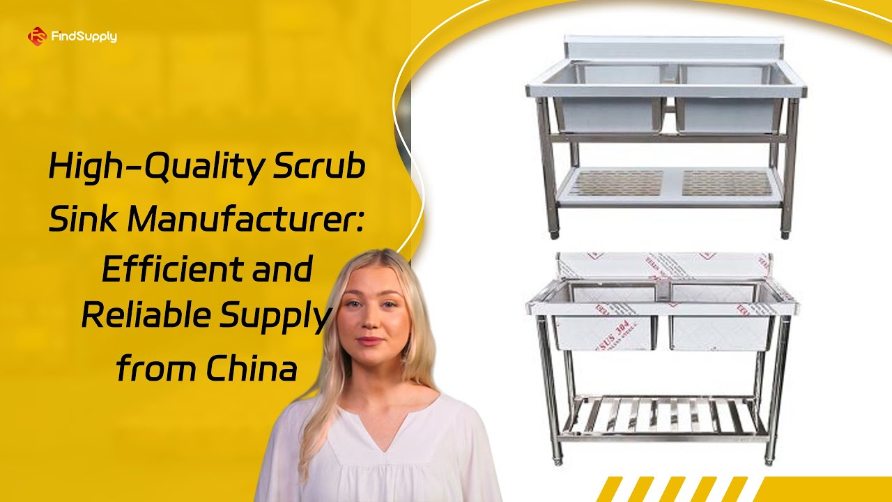 High-Quality Scrub Sink Manufacturer: Efficient and Reliable Supply from China