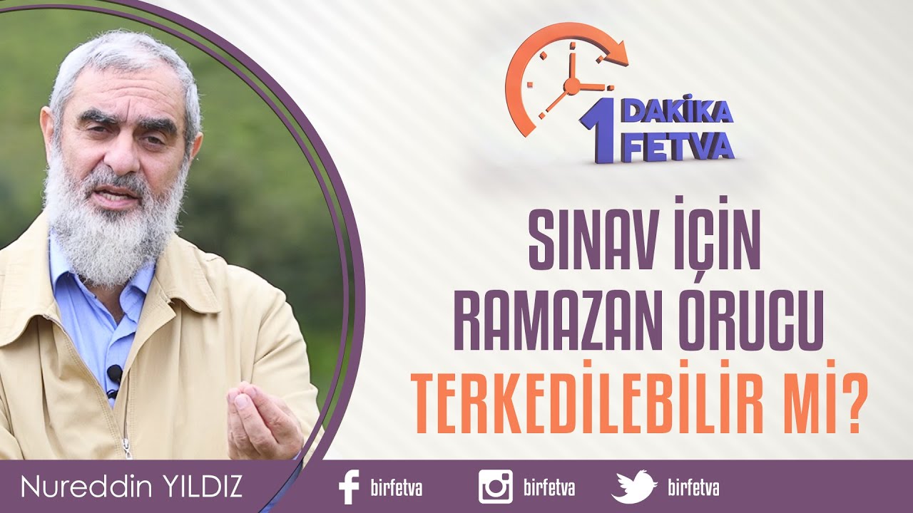 Sınav için ramazan orucu terk edilebilir mi? / Birfetva - Nureddin YILDIZ