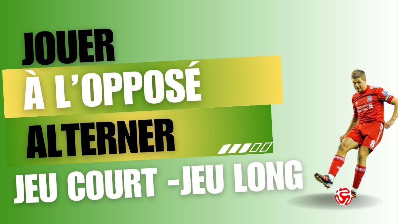 Tactique football : Renverser pour alterner jeu court jeu long