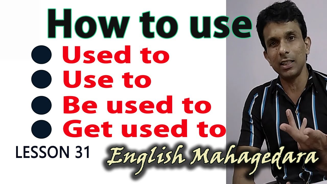 How to use.. Used to / Use to / Be used to / Get used to