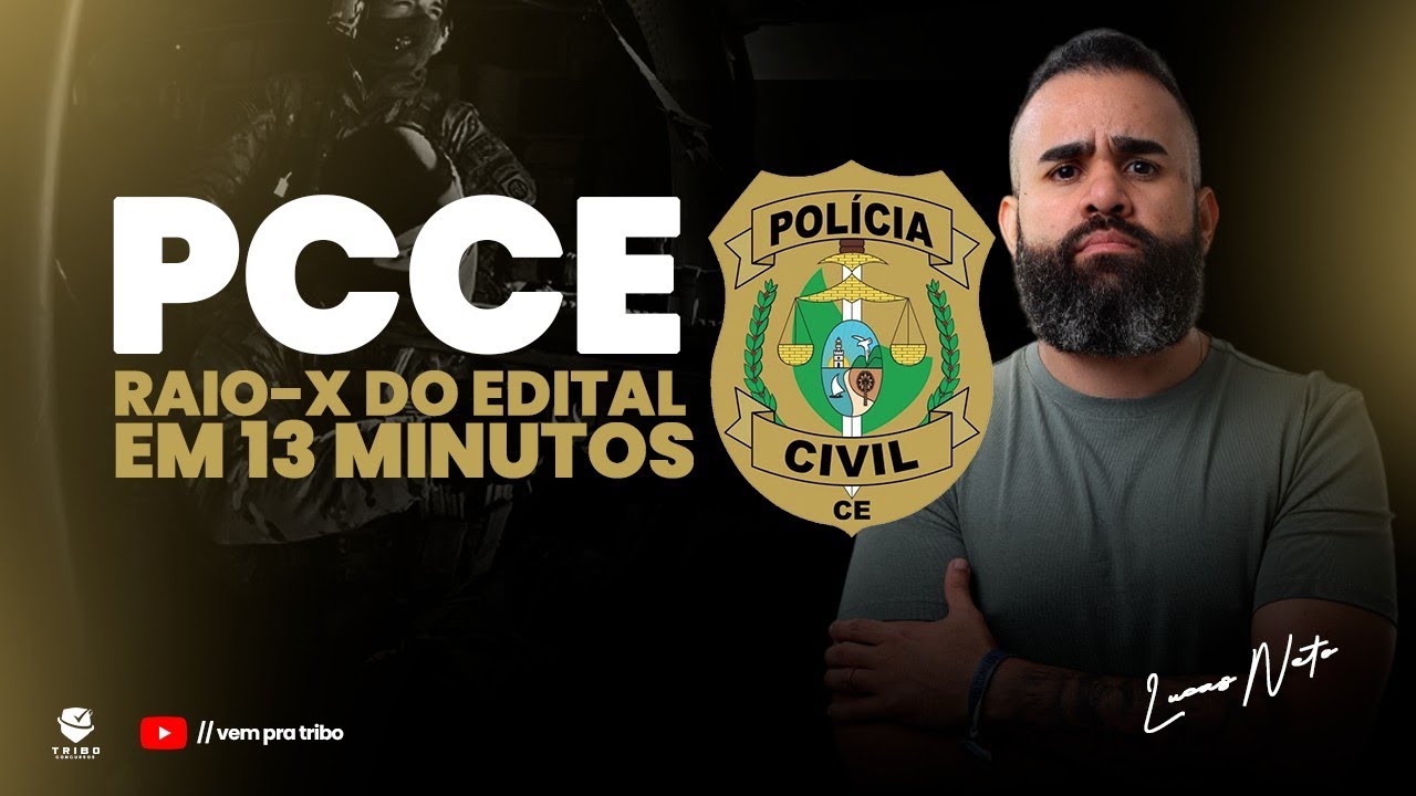 PC CE: Raio-x do edital em 13 minutos. Só o que importa!!!