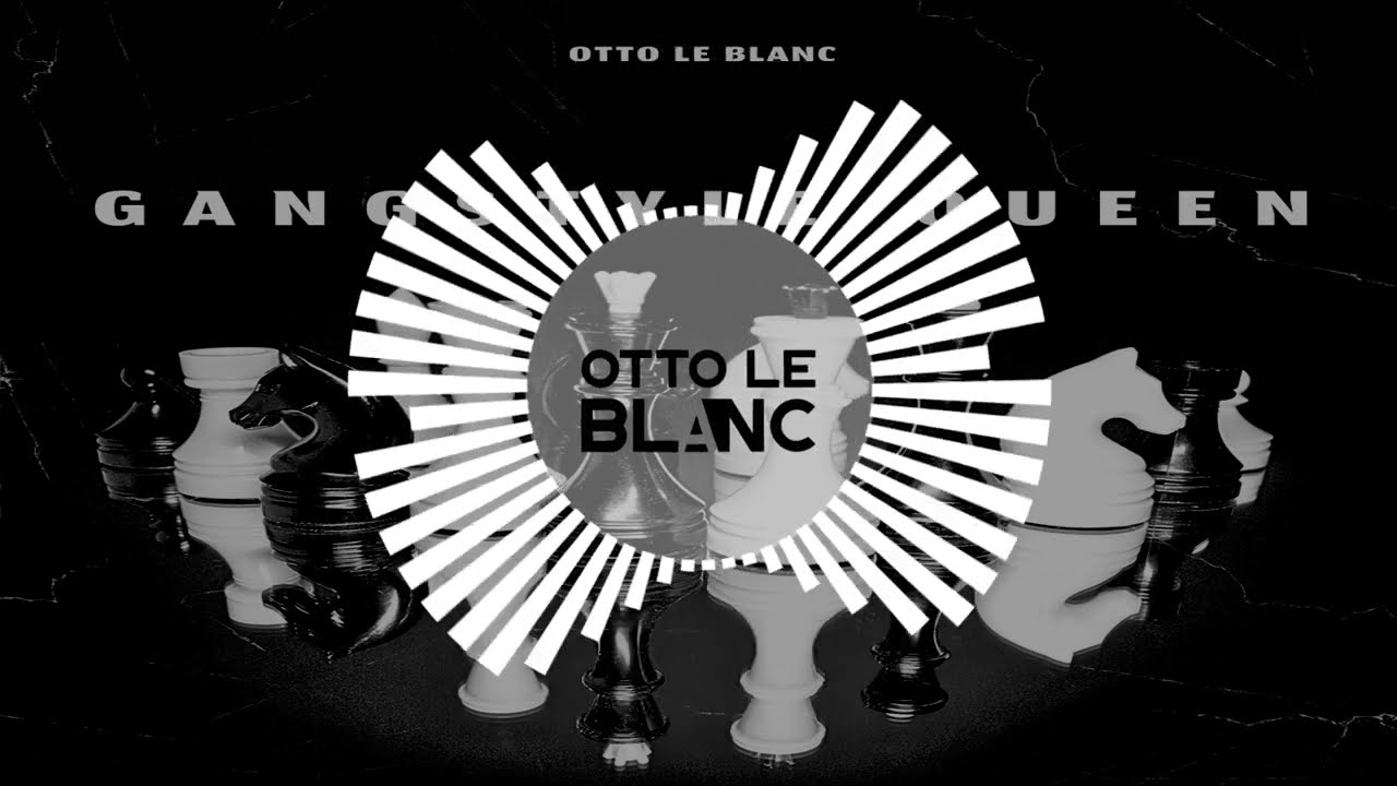 Otto Le Blanc - Gangstyle Queen