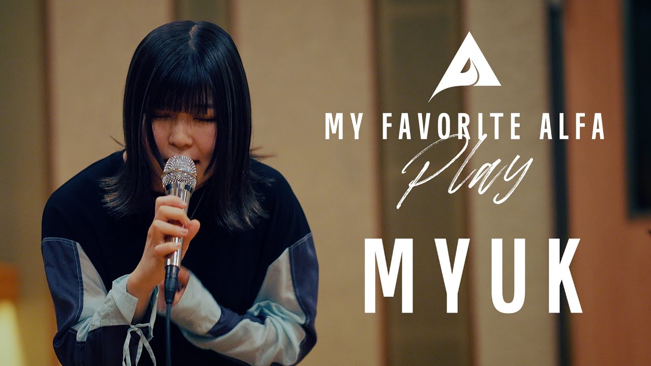 Myuk - Tsubasa Wo Kudasai | My Favorite ALFA: Play