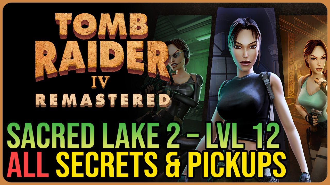 Sacred Lake (Revisit)  &ndash; All Secrets & Pickups &ndash; Tomb Raider 4 Remastered