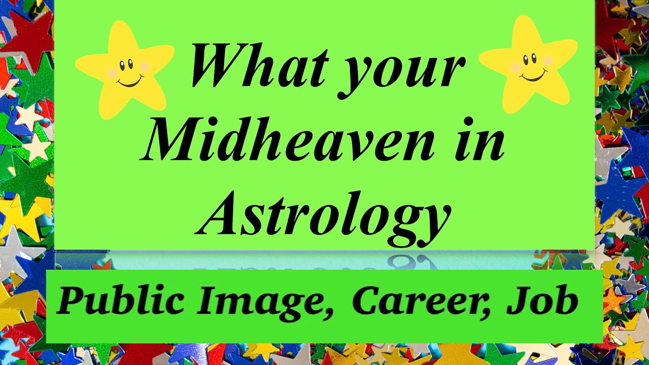 Midheaven In Astrology Part 1