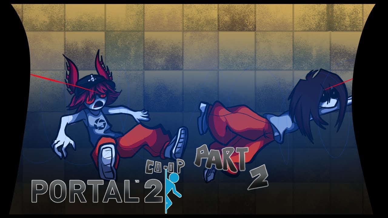 Portal 2 co-op #2 | Ft.  @ScarbiteØNYX