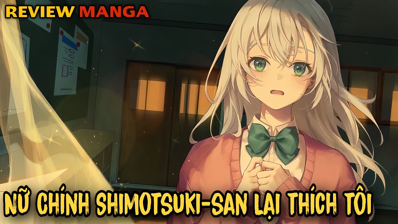 Nữ Ch&iacute;nh Chỉ Th&iacute;ch Nh&acirc;n Vật Nền Như T&ocirc;i | C1-17 | Shimotsuki-san wa Mobu ga Suki | Review Manga