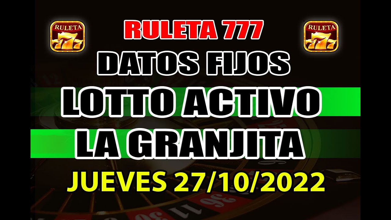 DATOS DE LOTTO ACTIVO PARA HOY JUEVES 27/10/2022 - DATOS ESPECIALES RULETA 777