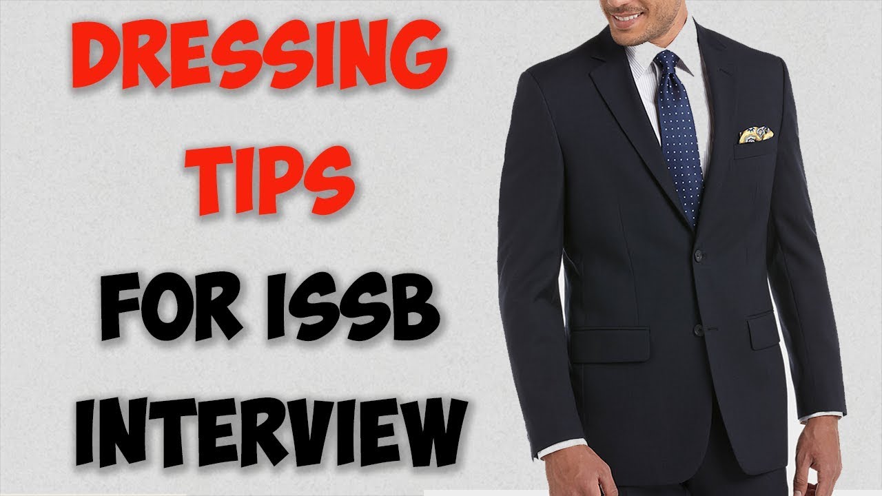 Dressing Tips For ISSB Interview 2018 - ISSB Test