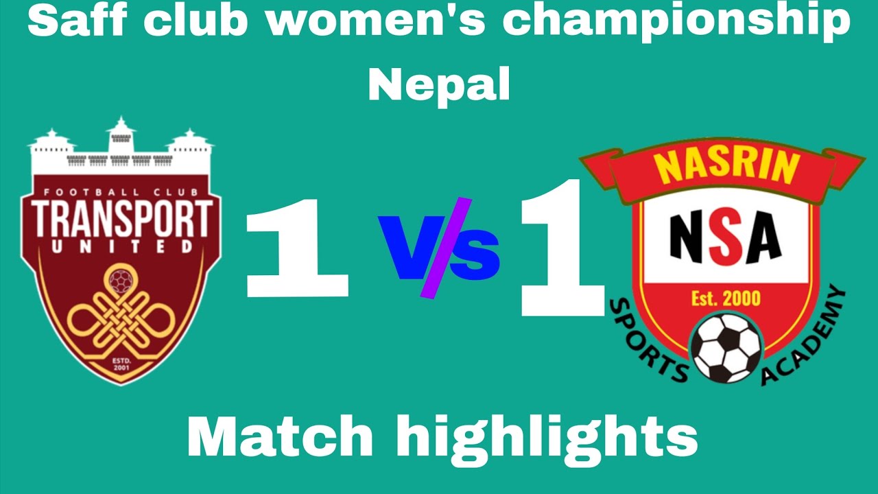 Saff club women's championship Nepal .Transport united FC Vs Nasrin sports academy match highlights 