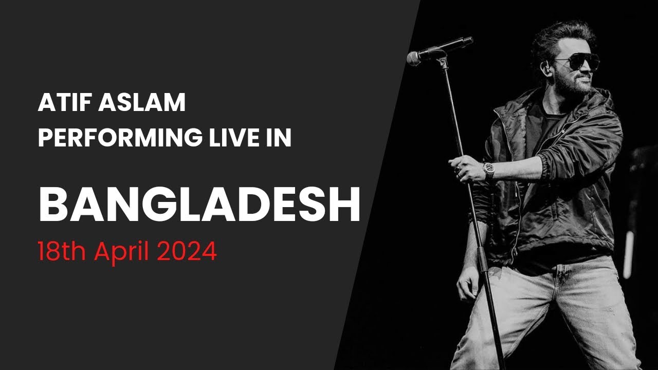Atif Aslam, Aadat, x Tere Bin, x Tu Jaane Na, Performing Live in - Bangladesh 18th April 2024