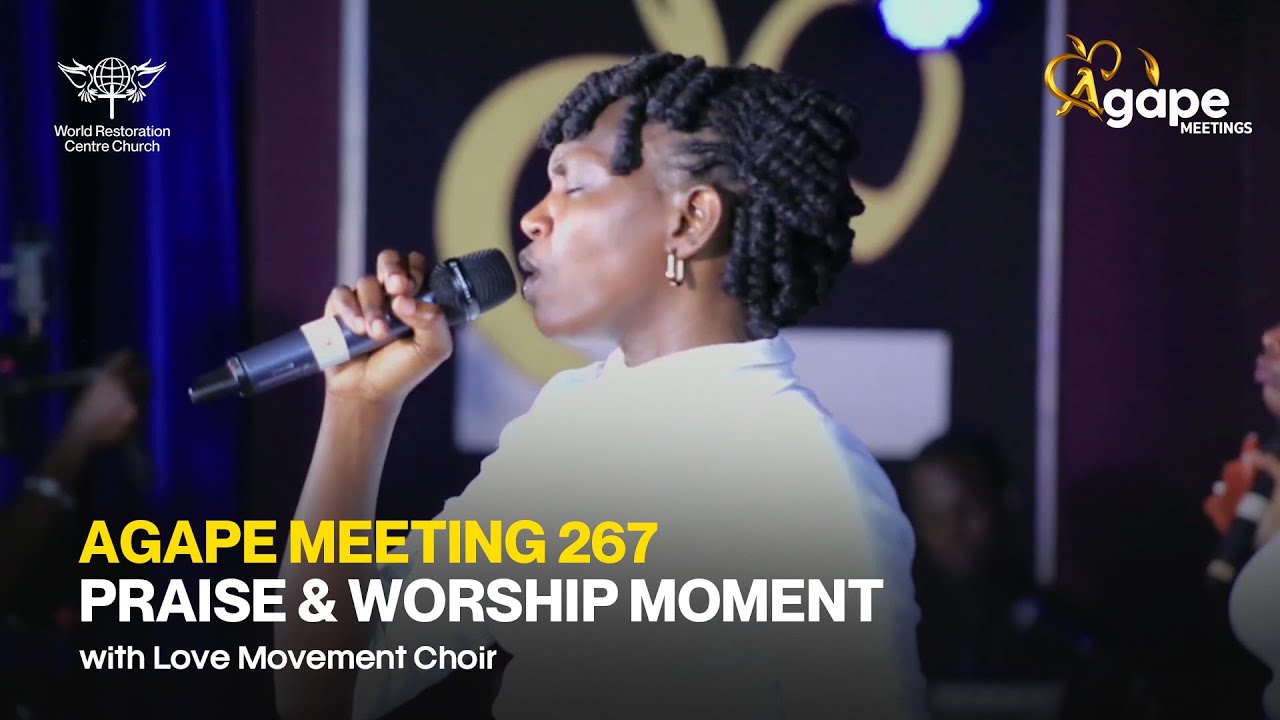 Agape Meeting 267 Praise & Worship Moment | Love Movement Choir