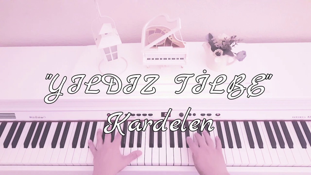 Kardelen...YILDIZ TİLBE (Piyano cover)piyano ile çalınan şarkılar
