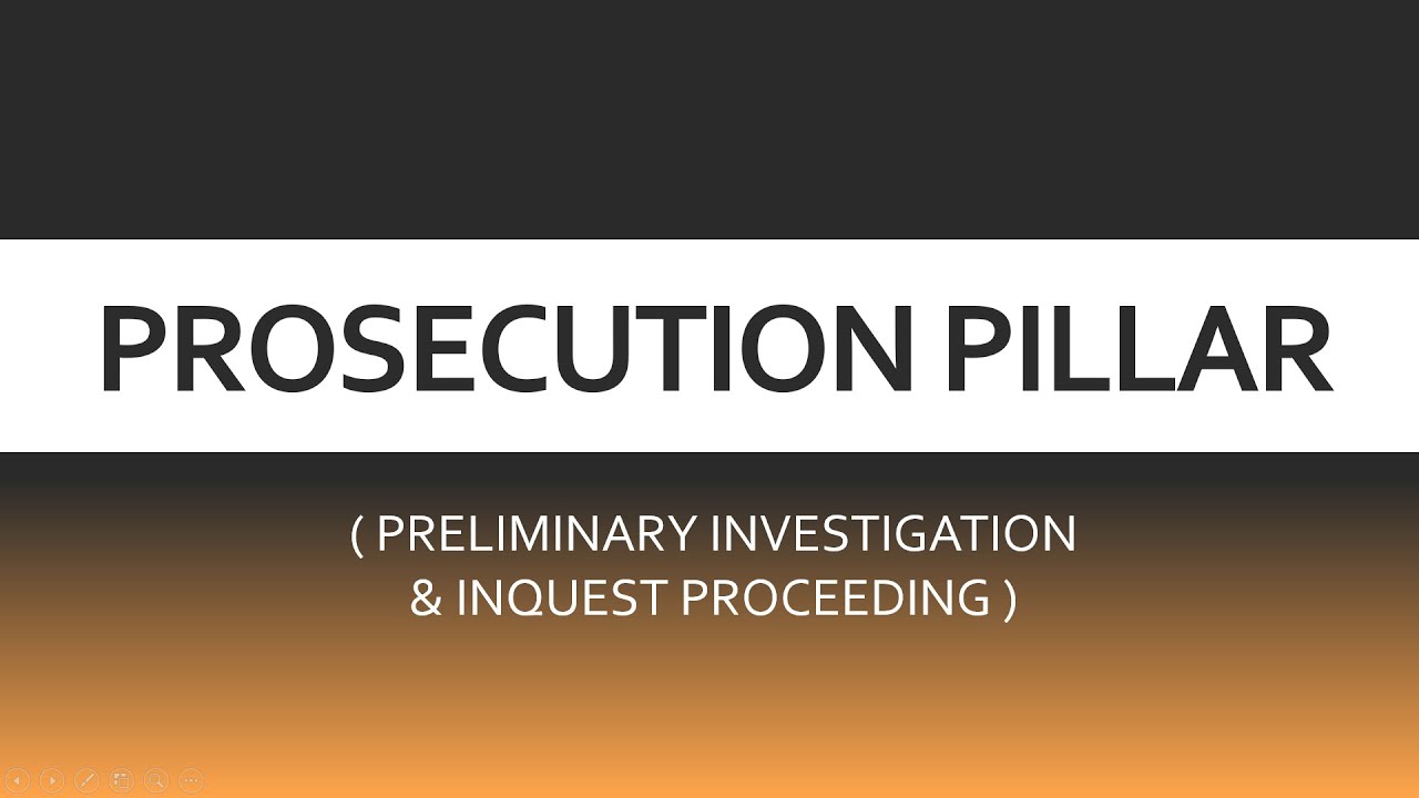 PHILIPPINE CRIMINAL JUSTICE SYSTEM-PROSECUTION PILLAR/ PRELIMINARY INVESTIGATION /INQUEST PROCEEDING