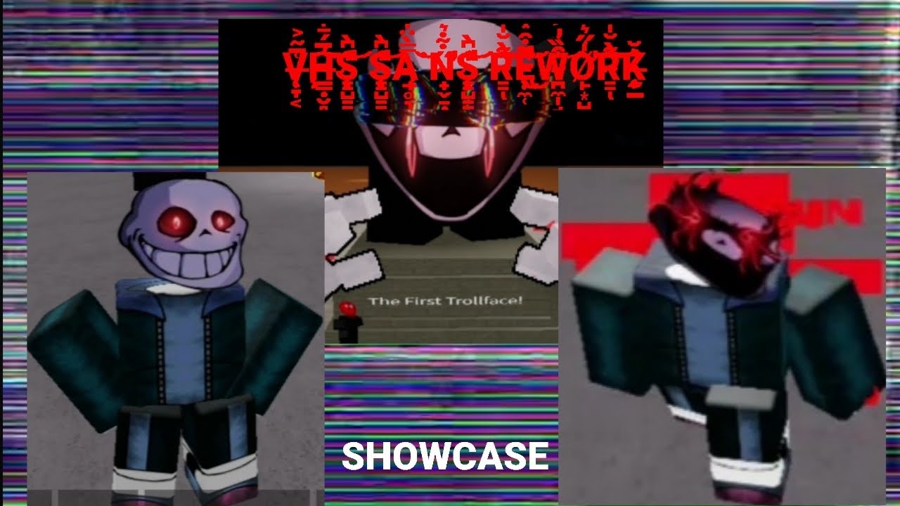 VHS SANS REWORK SHOWCASE TM/TROLLGE MULTIVERSE - roblox