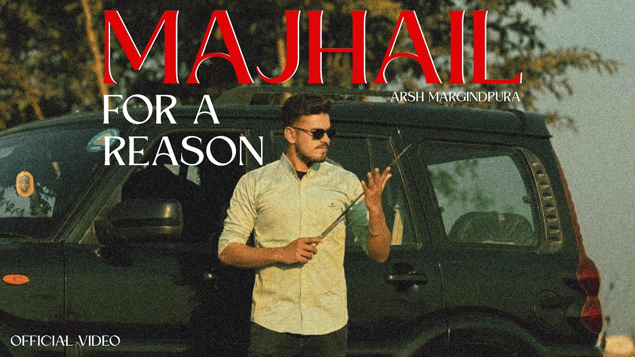 Majhail For A Reason (Official Video) - Arsh Margindpura - Latest Punjabi Song 2026