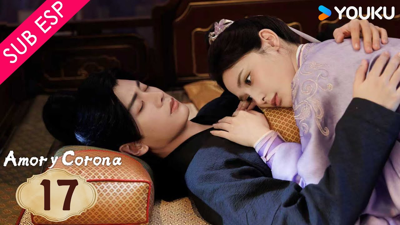 【SUB ESP】Amor y Corona EP17 | Allen Ren / Peng Xiaoran / Zhang Yao / Estelle Chen | YOUKU