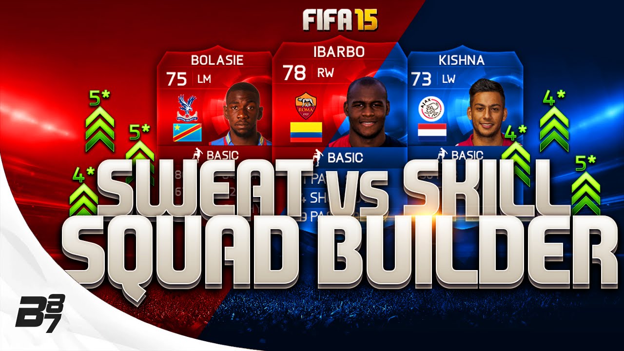 FIFA 15 | SWEAT VS SKILL SQUAD BUILDER w/ BOLASIE AND IBARBO