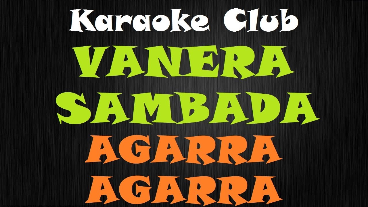 VANERA SAMBADA - AGARRA AGARRA ( KARAOKE )