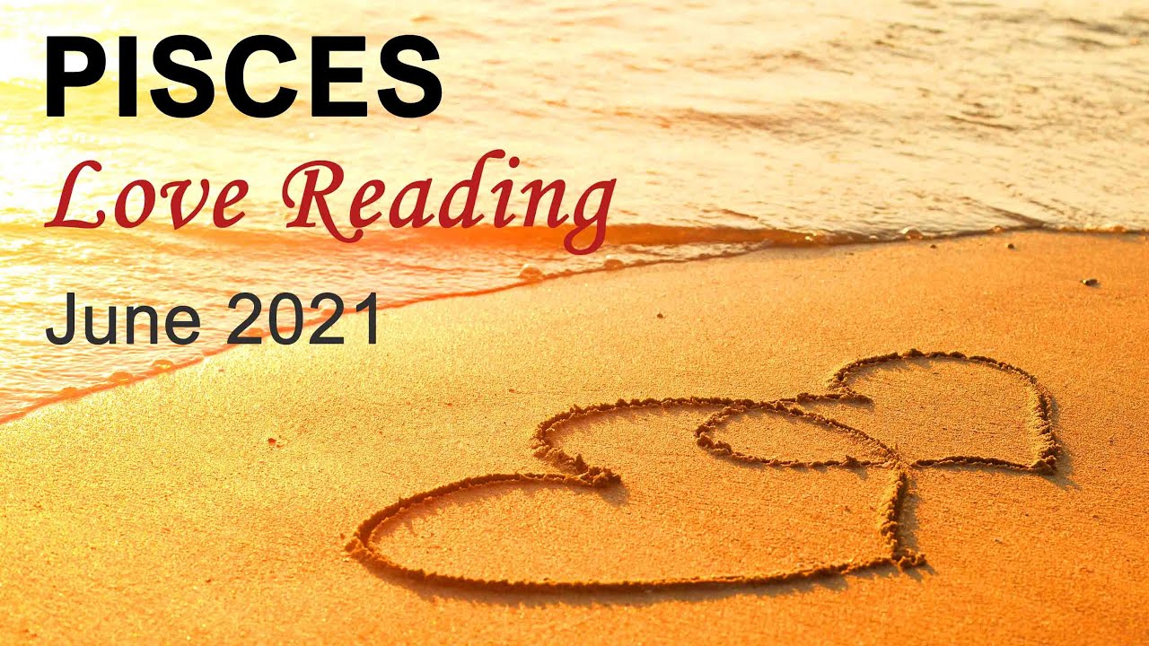 PISCES LOVE READING - MAY-JUNE 2021 
