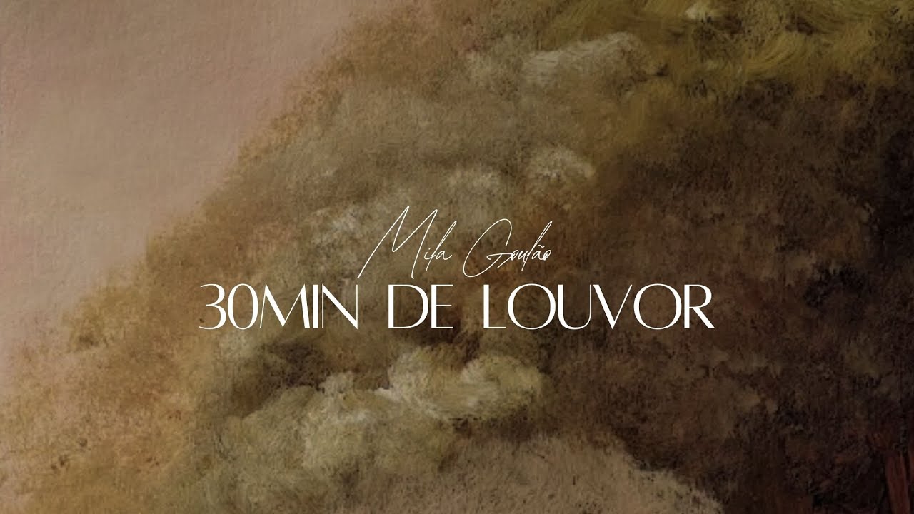 30min de louvor | Mila Goul&atilde;o