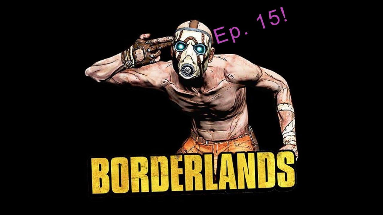 The Underdome! - Borderlands GOTY Enhanced, Ep. 15