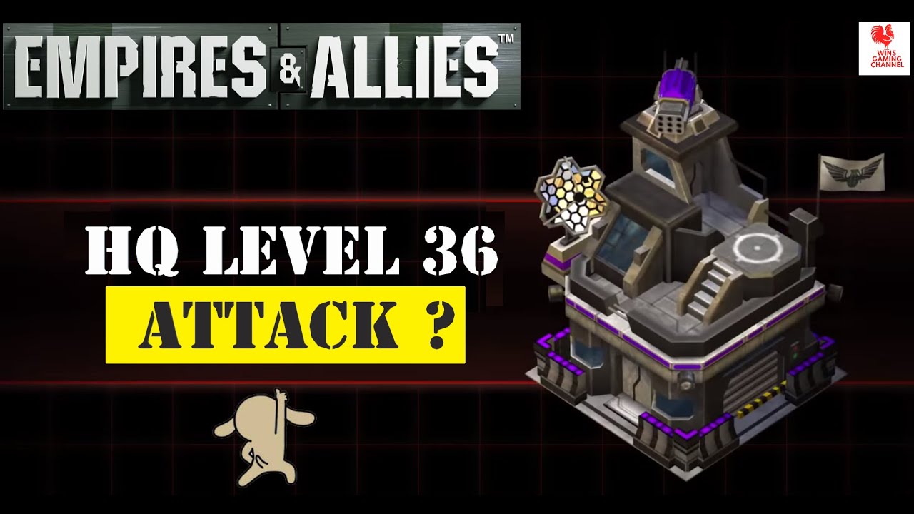 EMPIRES & ALLIES | ATTACK HQ 36 ?