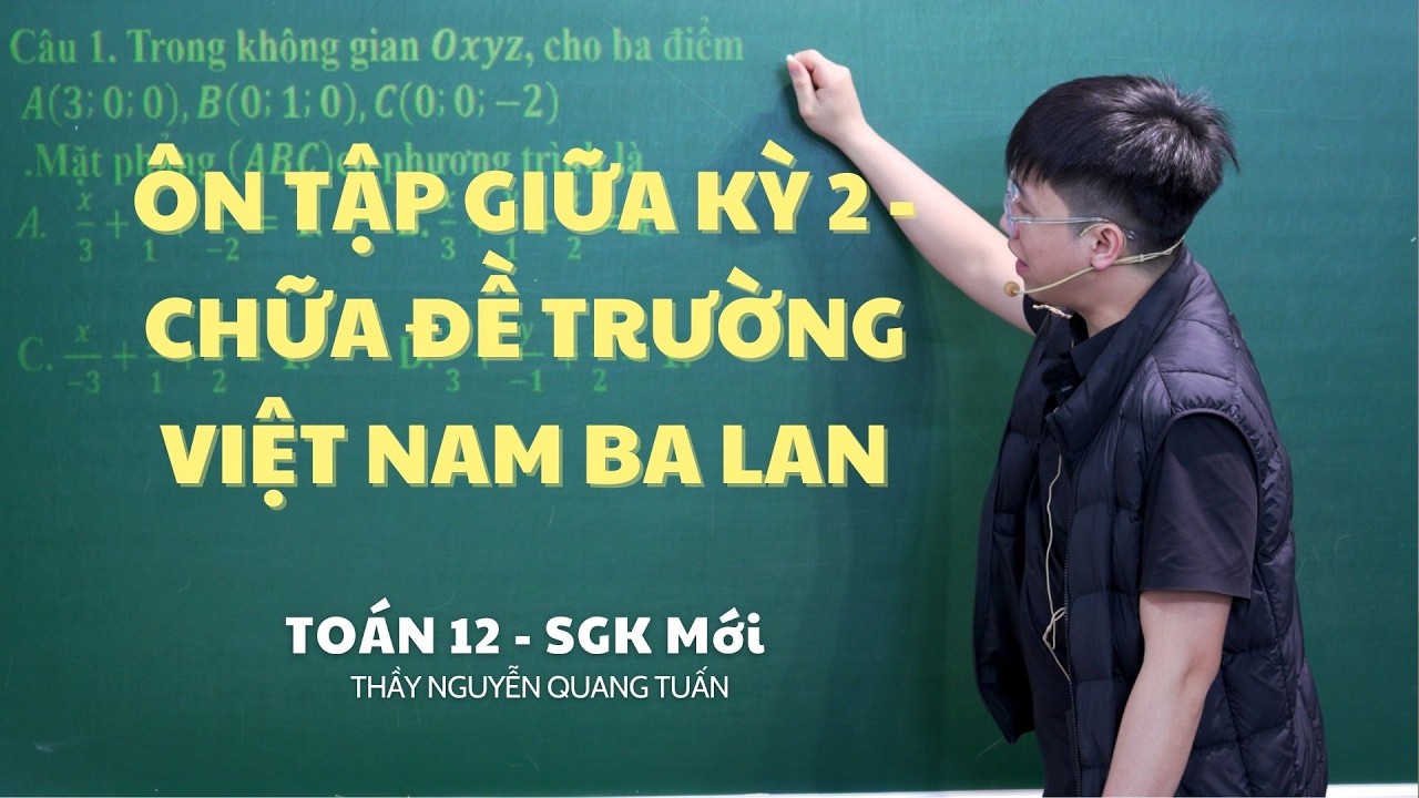 [TOÁN 12 SÁCH MỚI] - ÔN TẬP GIỮA KỲ 2 - CHỮA ĐỀ VIỆT NAM BA LAN HÀ NỘI