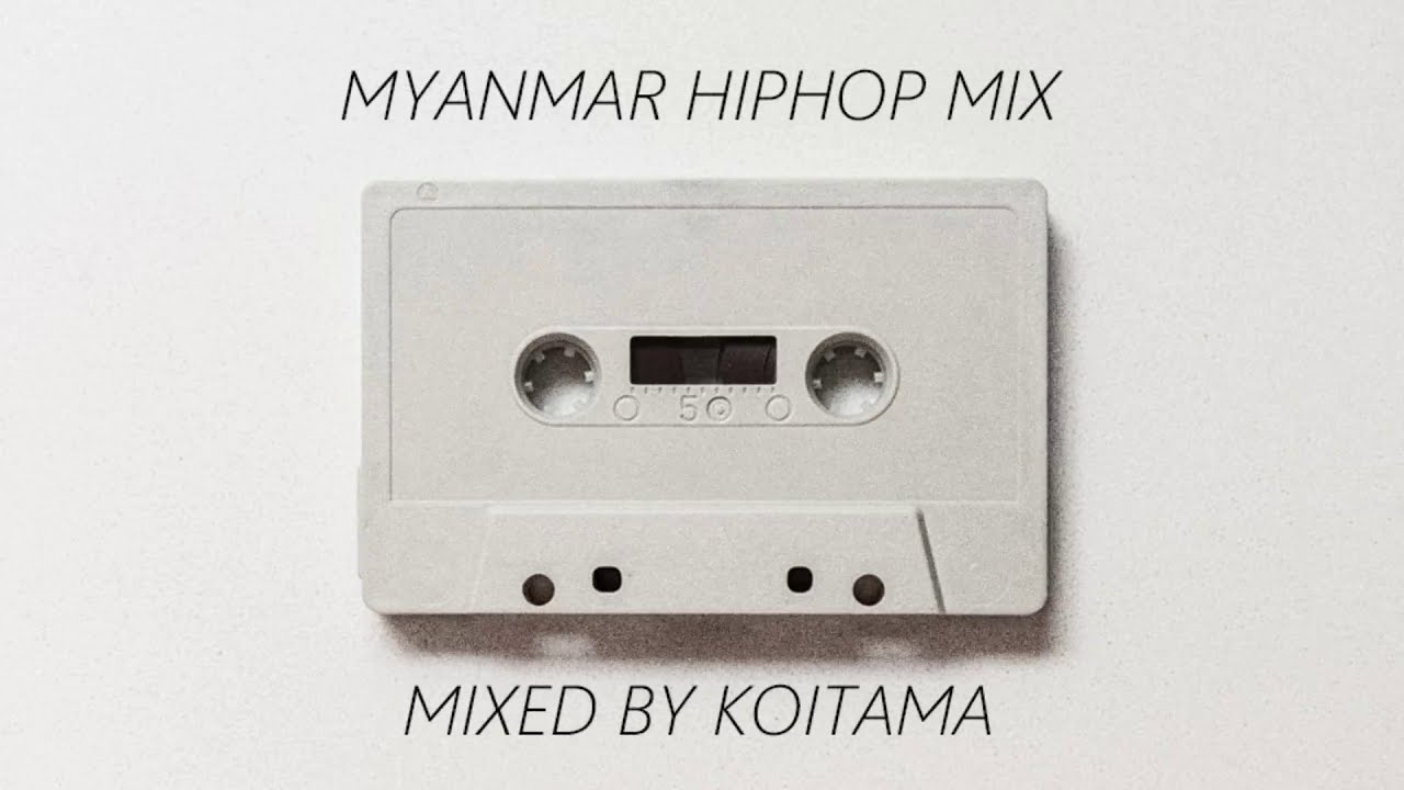 MYANMAR HIPHOP MIX   MIXED BY KOITAMA #12