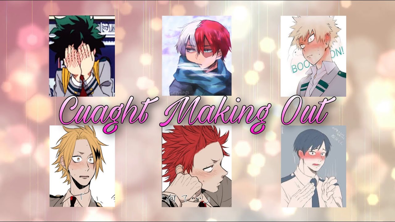 Caught Making Out! || MHA x Listener || [Pt. 1/2?]