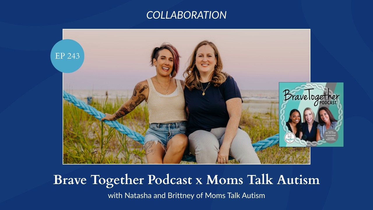 COLLABORATION: Brave Together Podcast x Moms Talk Autism
