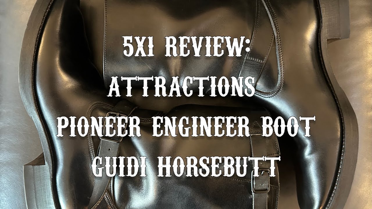 5x1 Review: Attractions Pioneer Engineer Boots in Guidi Horsebutt Leather