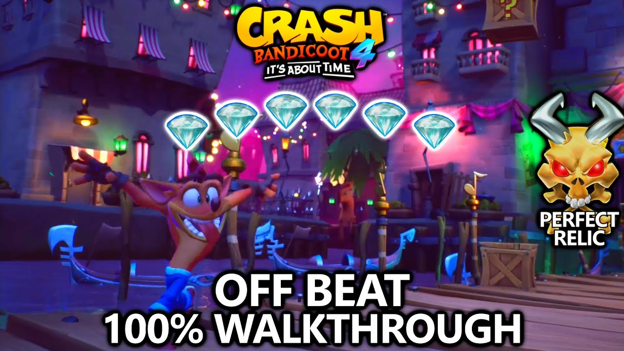 Crash Bandicoot 4 - 100% Walkthrough - Off Beat - All Gems Perfect Relic