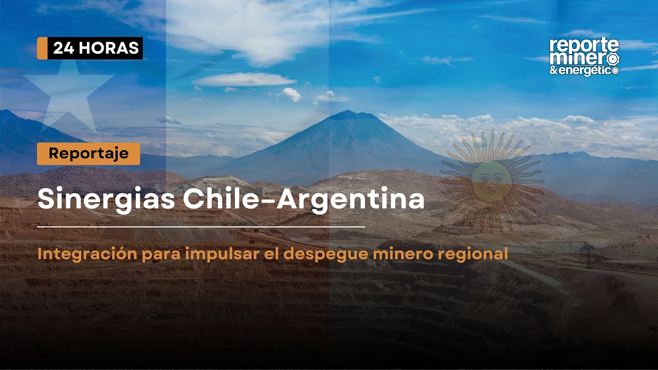 Sinergias Chile&ndash;Argentina: integraci&oacute;n para impulsar el despegue minero regional