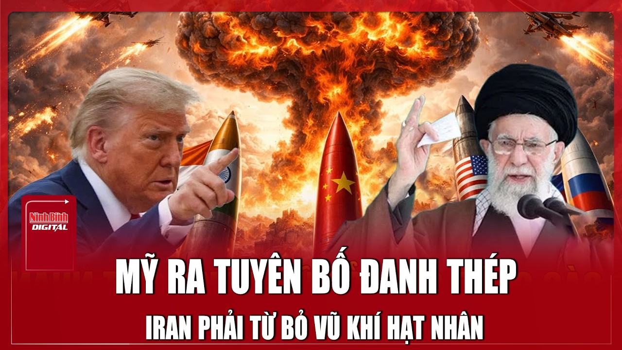Mỹ tuyên bố đanh thép: Iran phải từ bỏ vũ khí hạt nhân trước đàm phán Geneva | Ninh Bình Digital