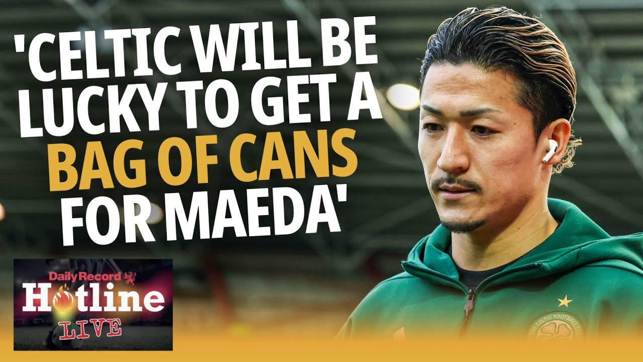 ‘Celtic will be lucky to get a bag of cans for Daizen Maeda now!’ - Hotline Live