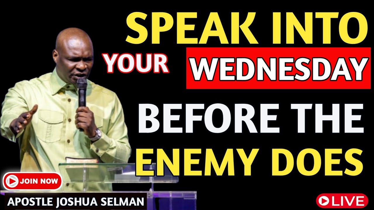 [Wednesday 25th February,2026]SPEAK INTO YOUR WEDNESDAY BEFORE THE ENEMY DOES |APOSTLE JOSHUA SELMAN