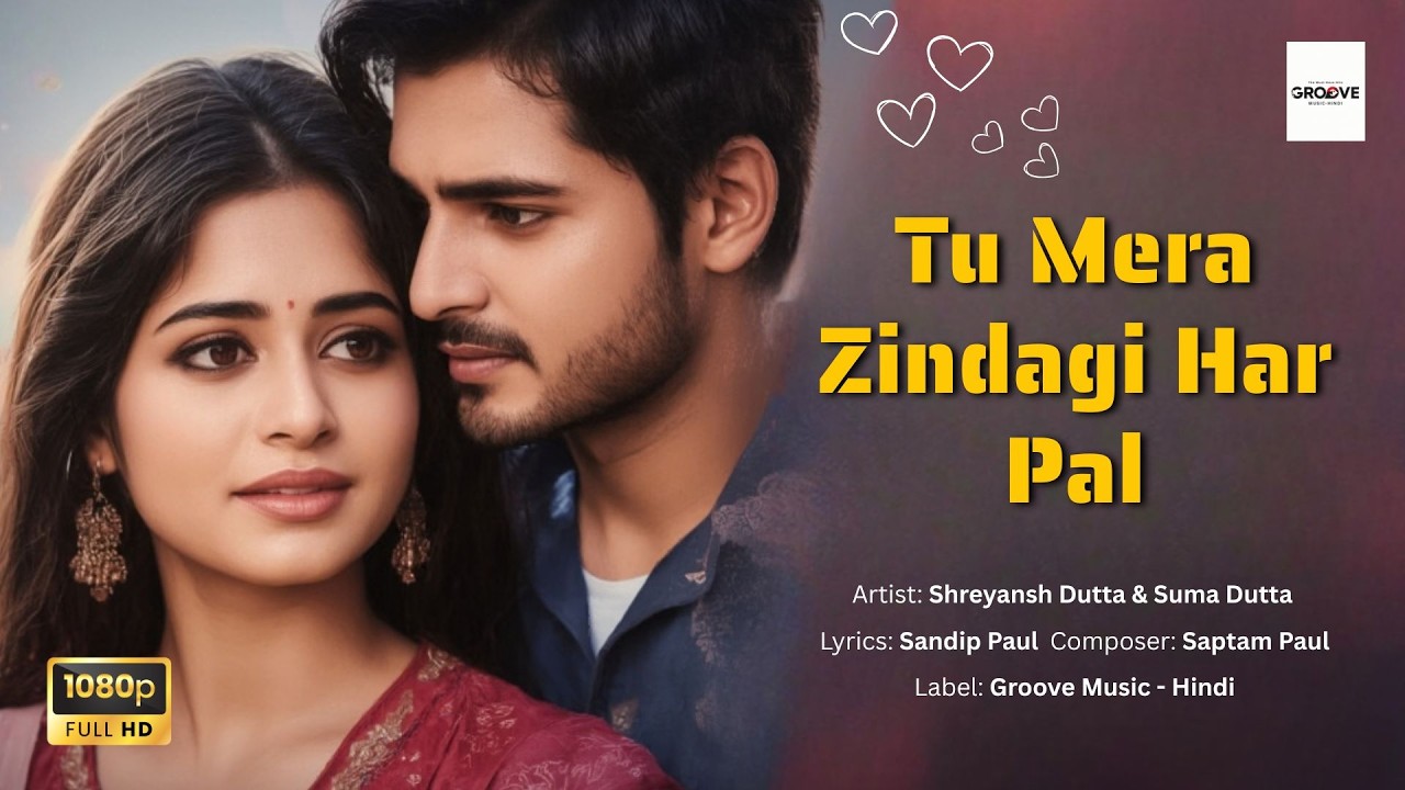 🎵Tu Mera Zindagi Har Pal | Bollywood Romantic Song 2025 | Groove Music Hindi Presents🎵
