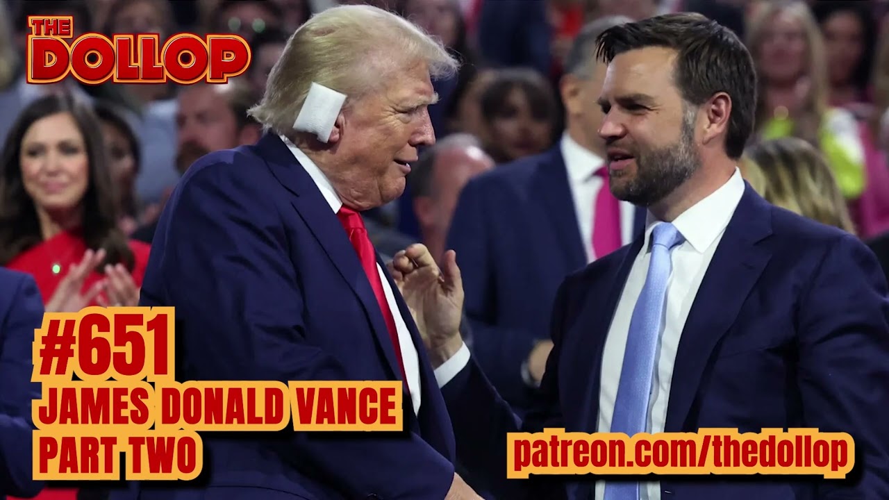 The Dollop Podcast Ep 651- James Donald Vance - Part Two