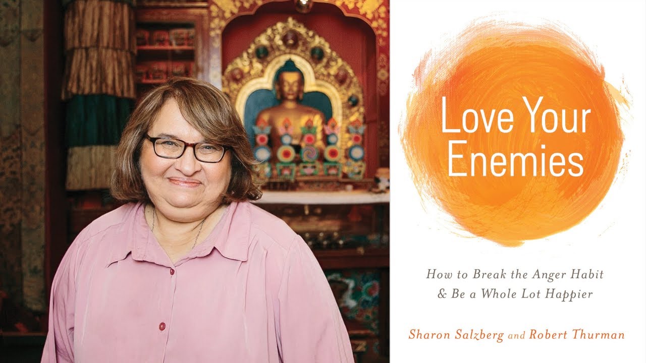 Sharon Salzberg ~ Love Your Enemies: How to Break the Anger Habit & Be a Whole Lot Happier